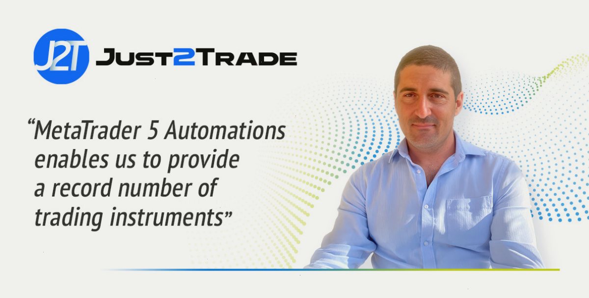 Just2Trade：\"MetaTrader 5 自动化使我们能够提供创纪录数量的交易工具\"（封面配图）